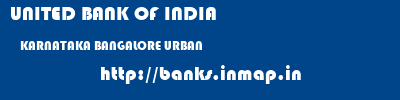 UNITED BANK OF INDIA  KARNATAKA BANGALORE URBAN    banks information 